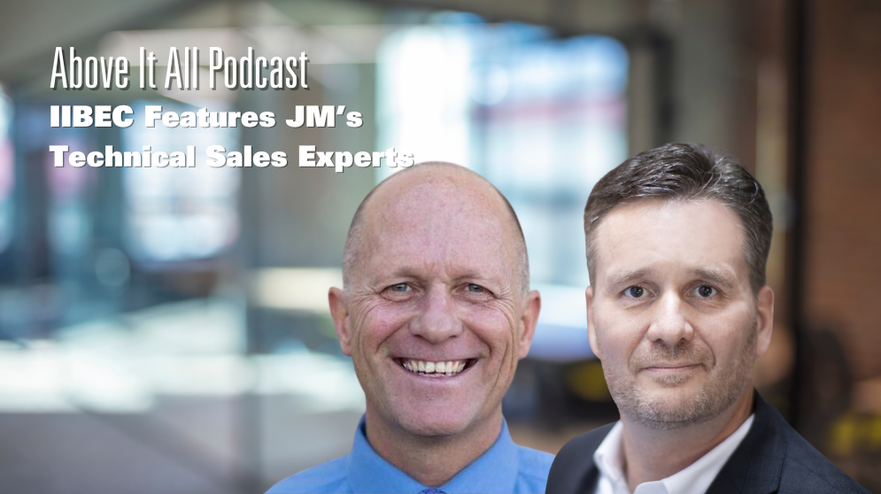 Above It All Episode 44: IIBEC Features JM's Technical Sales Experts