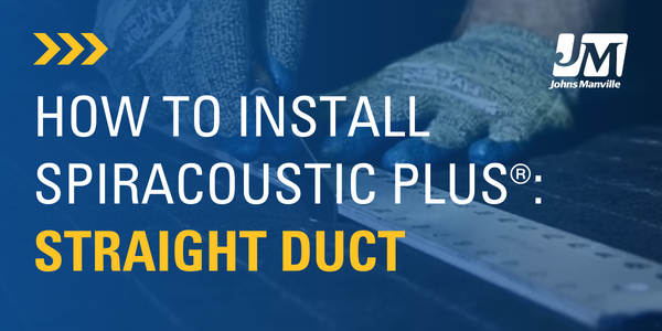 How to Install Spiracoustic Plus®: Straight Duct